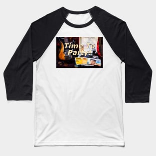 Time To Party! Baseball T-Shirt